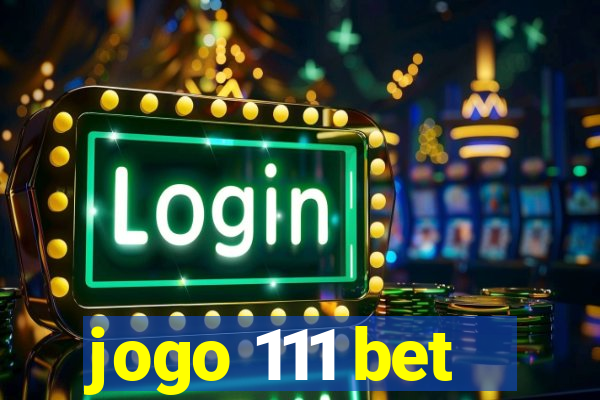 jogo 111 bet